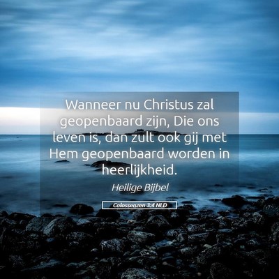 Picture 05 - Colossenzen 3:4 NLD - Wanneer nu Christus zal geopenbaard zijn, Die ons - Bible Verse Picture