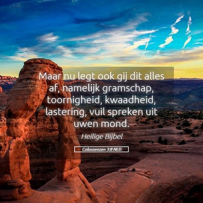Picture 05 - Colossenzen 3:8 NLD - Maar nu legt ook gij dit alles af, namelijk - Bible Verse Picture