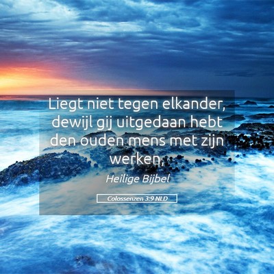 Picture 05 - Colossenzen 3:9 NLD - Liegt niet tegen elkander, dewijl gij uitgedaan - Bible Verse Picture