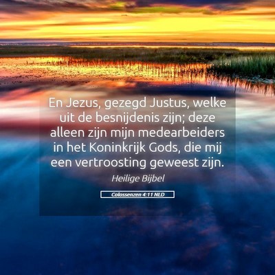 Picture 05 - Colossenzen 4:11 NLD - En Jezus, gezegd Justus, welke uit de besnijdenis - Bible Verse Picture
