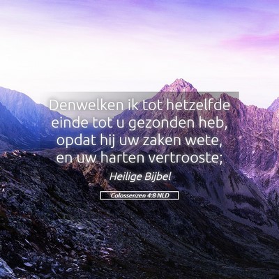 Picture 05 - Colossenzen 4:8 NLD - Denwelken ik tot hetzelfde einde tot u gezonden - Bible Verse Picture