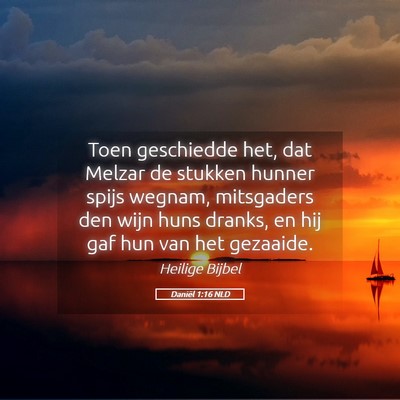 Picture 05 - Daniël 1:16 NLD - Toen geschiedde het, dat Melzar de stukken hunner - Bible Verse Picture