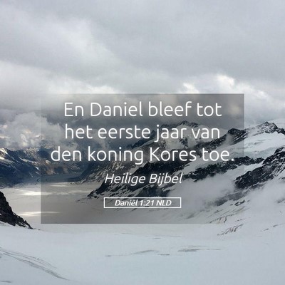 Picture 05 - Daniël 1:21 NLD - En Daniel bleef tot het eerste jaar van den - Bible Verse Picture