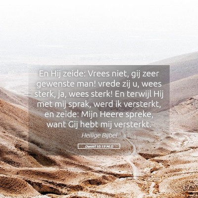 Picture 05 - Daniël 10:19 NLD - En Hij zeide: Vrees niet, gij zeer gewenste man! - Bible Verse Picture