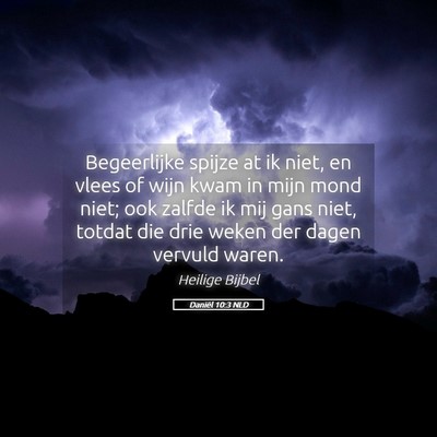 Picture 05 - Daniël 10:3 NLD - Begeerlijke spijze at ik niet, en vlees of wijn - Bible Verse Picture