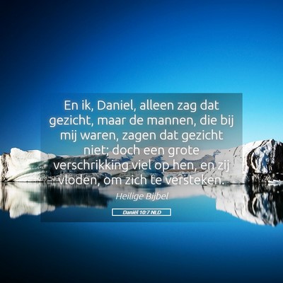 Picture 05 - Daniël 10:7 NLD - En ik, Daniel, alleen zag dat gezicht, maar de - Bible Verse Picture