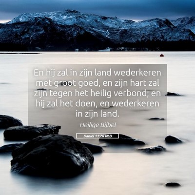 Picture 05 - Daniël 11:28 NLD - En hij zal in zijn land wederkeren met groot - Bible Verse Picture