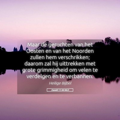 Picture 05 - Daniël 11:44 NLD - Maar de geruchten van het Oosten en van het - Bible Verse Picture