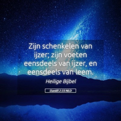 Picture 05 - Daniël 2:33 NLD - Zijn schenkelen van ijzer; zijn voeten eensdeels - Bible Verse Picture