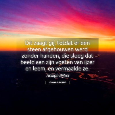 Picture 05 - Daniël 2:34 NLD - Dit zaagt gij, totdat er een steen afgehouwen - Bible Verse Picture