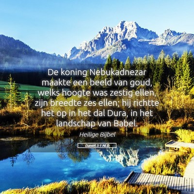 Picture 05 - Daniël 3:1 NLD - De koning Nebukadnezar maakte een beeld van goud, - Bible Verse Picture