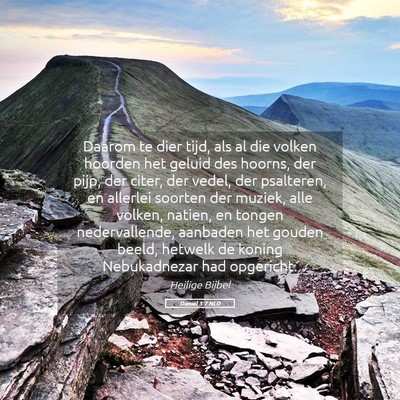 Picture 05 - Daniël 3:7 NLD - Daarom te dier tijd, als al die volken hoorden - Bible Verse Picture