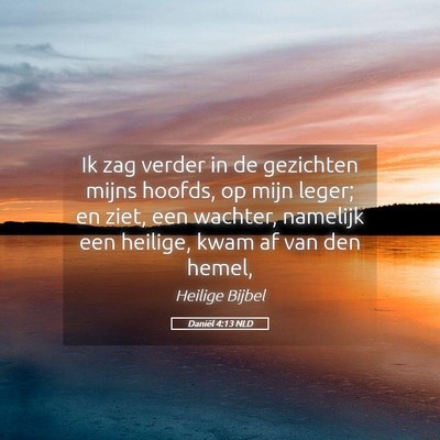 Picture 05 - Daniël 4:13 NLD - Ik zag verder in de gezichten mijns hoofds, op - Bible Verse Picture