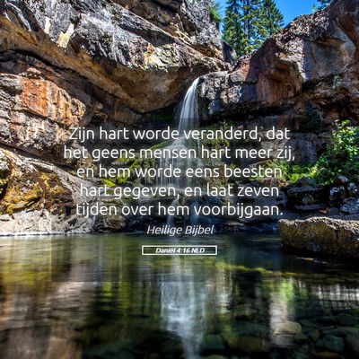 Picture 05 - Daniël 4:16 NLD - Zijn hart worde veranderd, dat het geens mensen - Bible Verse Picture