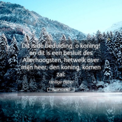 Picture 05 - Daniël 4:24 NLD - Dit is de beduiding, o koning! en dit is een - Bible Verse Picture
