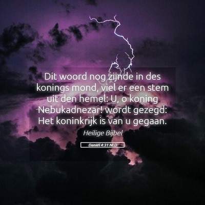 Picture 05 - Daniël 4:31 NLD - Dit woord nog zijnde in des konings mond, viel er - Bible Verse Picture