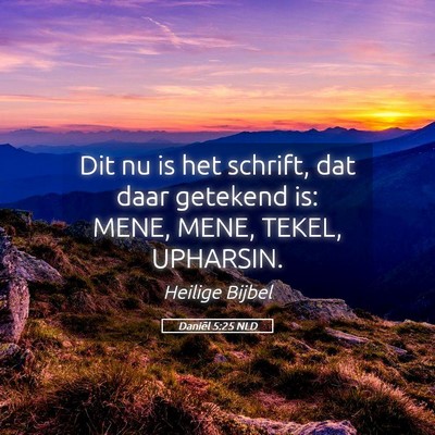 Picture 05 - Daniël 5:25 NLD - Dit nu is het schrift, dat daar getekend is: - Bible Verse Picture