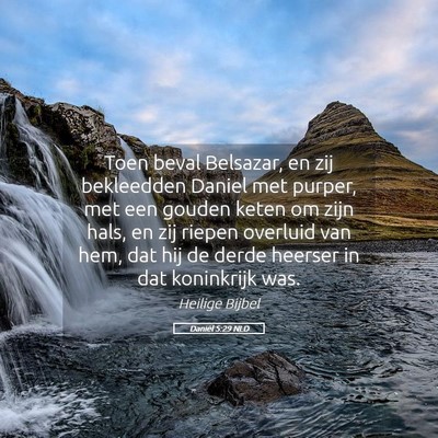 Picture 05 - Daniël 5:29 NLD - Toen beval Belsazar, en zij bekleedden Daniel met - Bible Verse Picture
