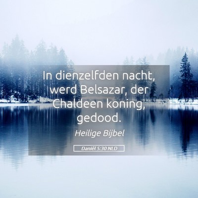 Picture 05 - Daniël 5:30 NLD - In dienzelfden nacht, werd Belsazar, der Chaldeen - Bible Verse Picture