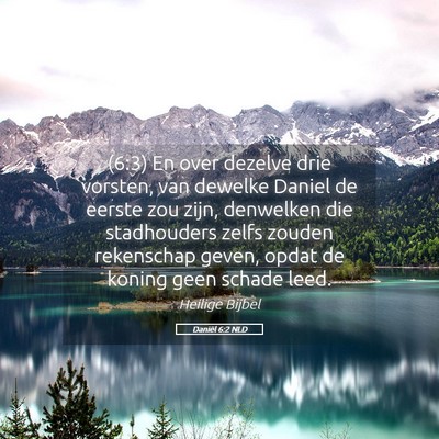 Picture 05 - Daniël 6:2 NLD - (6:3) En over dezelve drie vorsten, van dewelke - Bible Verse Picture
