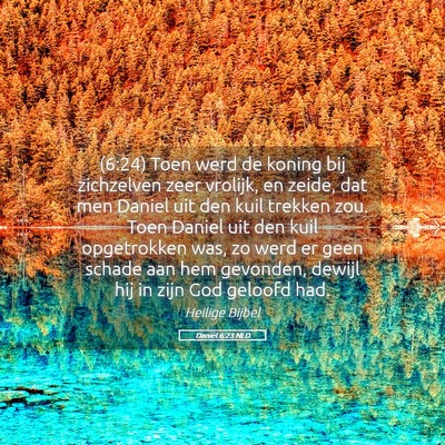 Picture 05 - Daniël 6:23 NLD - (6:24) Toen werd de koning bij zichzelven zeer - Bible Verse Picture