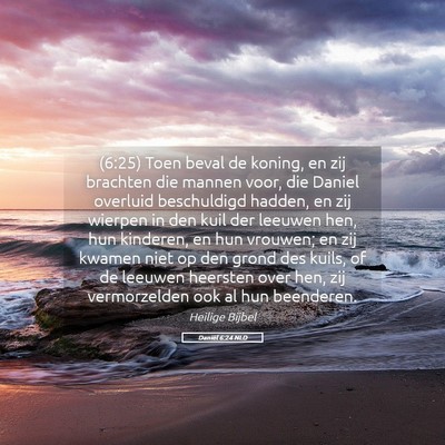 Picture 05 - Daniël 6:24 NLD - (6:25) Toen beval de koning, en zij brachten die - Bible Verse Picture