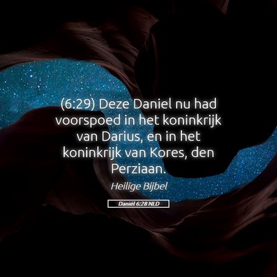 Picture 05 - Daniël 6:28 NLD - (6:29) Deze Daniel nu had voorspoed in het - Bible Verse Picture