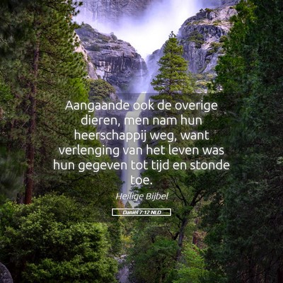 Picture 05 - Daniël 7:12 NLD - Aangaande ook de overige dieren, men nam hun - Bible Verse Picture