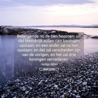 Picture 05 - Daniël 7:24 NLD - Belangende nu de tien hoornen: uit dat koninkrijk - Bible Verse Picture