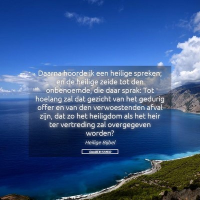 Picture 05 - Daniël 8:13 NLD - Daarna hoorde ik een heilige spreken; en de - Bible Verse Picture