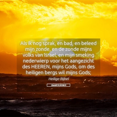 Picture 05 - Daniël 9:20 NLD - Als ik nog sprak, en bad, en beleed mijn zonde, - Bible Verse Picture