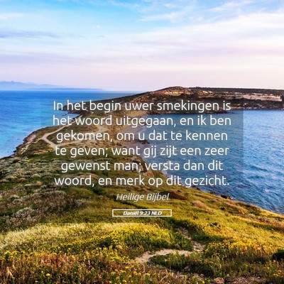 Picture 05 - Daniël 9:23 NLD - In het begin uwer smekingen is het woord - Bible Verse Picture