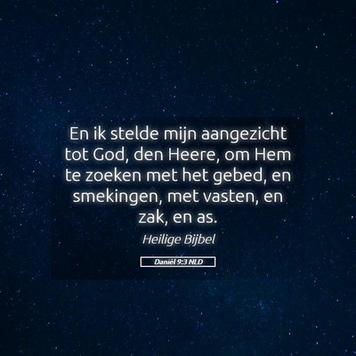 Picture 05 - Daniël 9:3 NLD - En ik stelde mijn aangezicht tot God, den Heere, - Bible Verse Picture