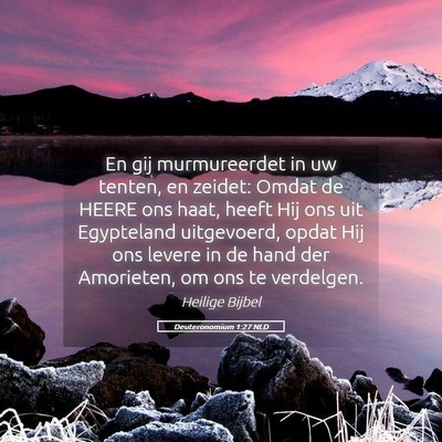 Picture 05 - Deuteronomium 1:27 NLD - En gij murmureerdet in uw tenten, en zeidet: - Bible Verse Picture