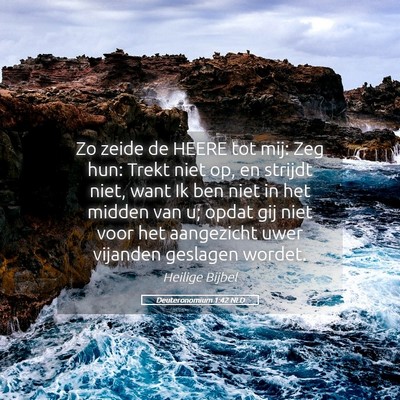 Picture 05 - Deuteronomium 1:42 NLD - Zo zeide de HEERE tot mij: Zeg hun: Trekt niet - Bible Verse Picture
