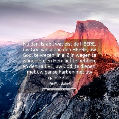 Picture 05 - Deuteronomium 10:12 NLD - Nu dan, Israel! wat eist de HEERE, uw God van u - Bible Verse Picture
