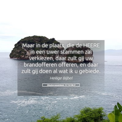 Picture 05 - Deuteronomium 12:14 NLD - Maar in de plaats, die de HEERE in een uwer - Bible Verse Picture