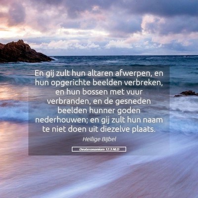 Picture 05 - Deuteronomium 12:3 NLD - En gij zult hun altaren afwerpen, en hun - Bible Verse Picture
