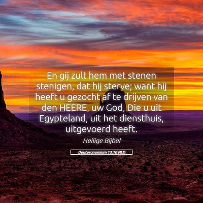 Picture 05 - Deuteronomium 13:10 NLD - En gij zult hem met stenen stenigen, dat hij - Bible Verse Picture