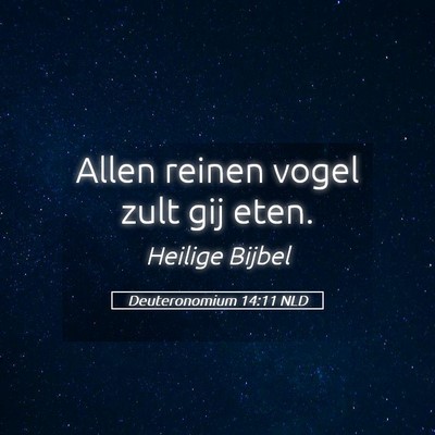 Picture 05 - Deuteronomium 14:11 NLD - Allen reinen vogel zult gij - Bible Verse Picture
