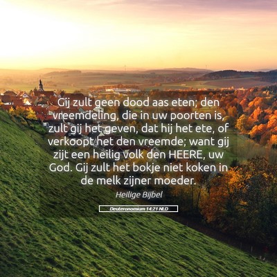 Picture 05 - Deuteronomium 14:21 NLD - Gij zult geen dood aas eten; den vreemdeling, die - Bible Verse Picture