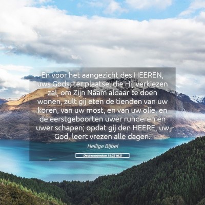 Picture 05 - Deuteronomium 14:23 NLD - En voor het aangezicht des HEEREN, uws Gods, ter - Bible Verse Picture
