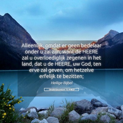Picture 05 - Deuteronomium 15:4 NLD - Alleenlijk, omdat er geen bedelaar onder u zal - Bible Verse Picture