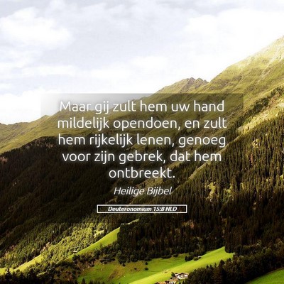Picture 05 - Deuteronomium 15:8 NLD - Maar gij zult hem uw hand mildelijk opendoen, en - Bible Verse Picture