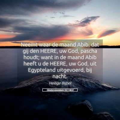 Picture 05 - Deuteronomium 16:1 NLD - Neemt waar de maand Abib, dat gij den HEERE, uw - Bible Verse Picture