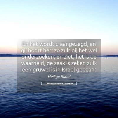 Picture 05 - Deuteronomium 17:4 NLD - En het wordt u aangezegd, en gij hoort het; zo - Bible Verse Picture