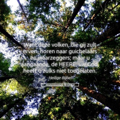 Picture 05 - Deuteronomium 18:14 NLD - Want deze volken, die gij zult erven, horen naar - Bible Verse Picture