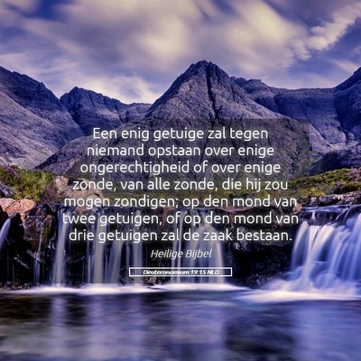 Picture 05 - Deuteronomium 19:15 NLD - Een enig getuige zal tegen niemand opstaan over - Bible Verse Picture