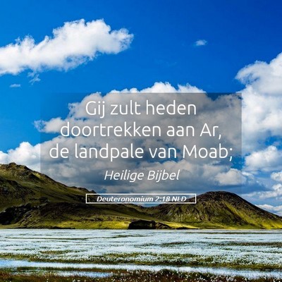 Picture 05 - Deuteronomium 2:18 NLD - Gij zult heden doortrekken aan Ar, de landpale - Bible Verse Picture