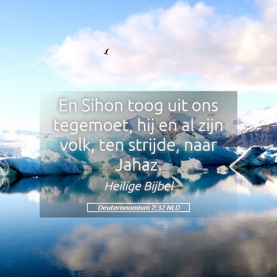 Picture 05 - Deuteronomium 2:32 NLD - En Sihon toog uit ons tegemoet, hij en al zijn - Bible Verse Picture